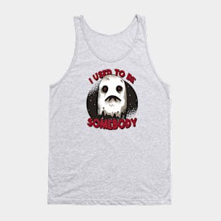 Funny Ghost "I Used to Be Somebody" // Halloween Pun Humor Tank Top